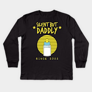 Silent but daddly since 2022 Kids Long Sleeve T-Shirt